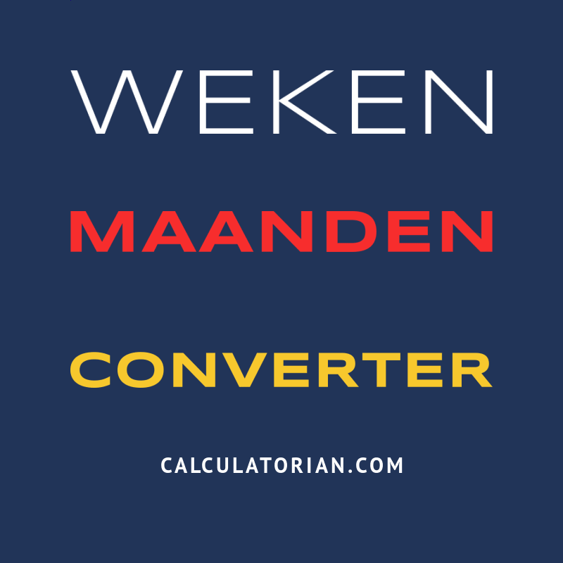 Converteren Van Weken Naar Maanden